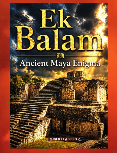 Ek Balam  Ancient Maya Enigma