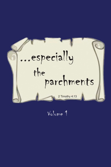 ...especially the parchments - volume 1