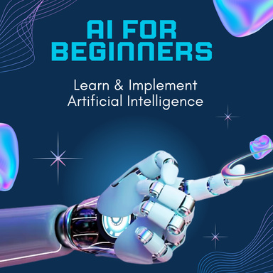 AI for Beginners: Learn & Implement  Artificial Intelligence