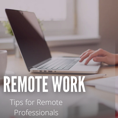 Remote Work: Tips for Remote Professionals