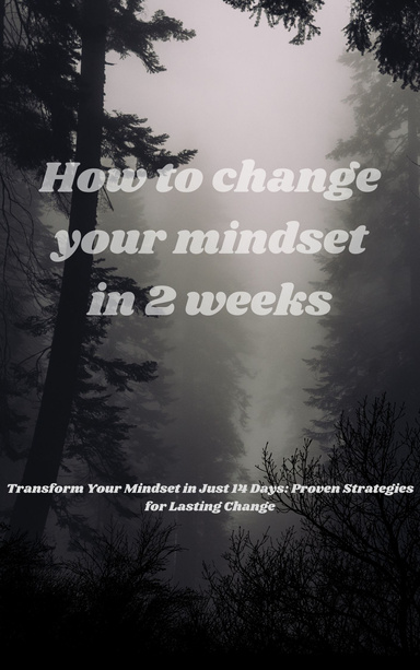 How to Change Your Mindset in 2 weeks