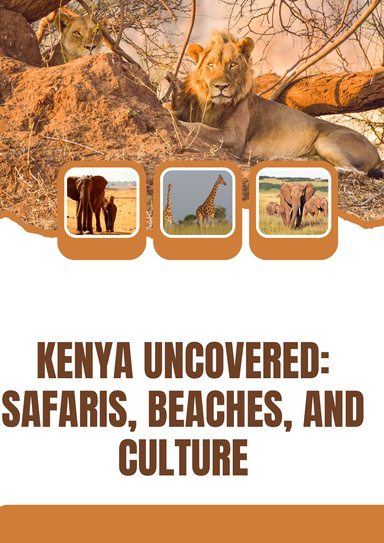 Kenya Uncovered: Safaris, Beaches, and Culture