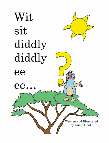 Wit sit diddly diddly ee ee…?