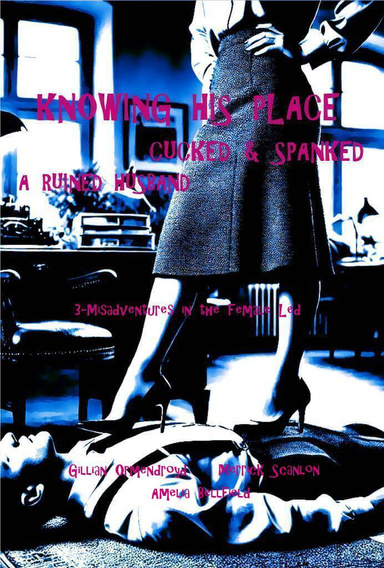 Knowing His Place - Cucked & Spanked - A Ruined Husband