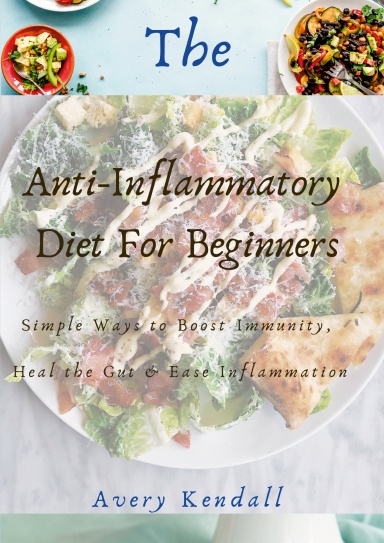 The Anti-Inflammatory Diet For Beginners