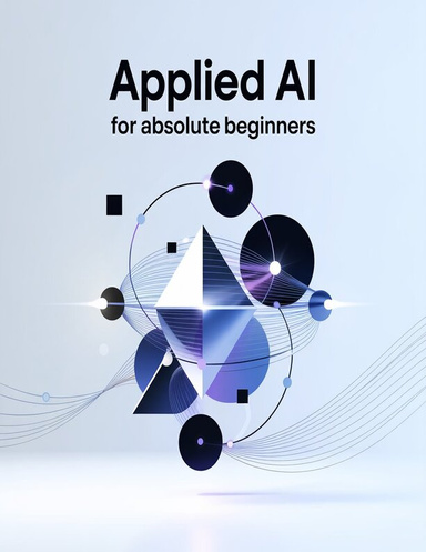 Applied AI for Absolute Beginners