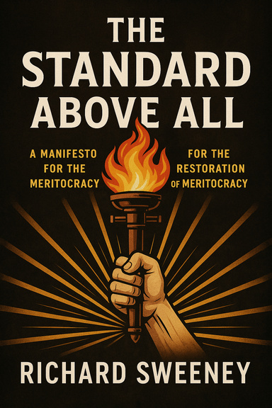 The Standard Above All A Manifesto for the Restoration of Meritocracy