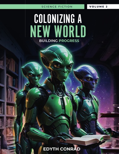 COLONIZING A NEW WORLD: BUILDING PROGRESS VOLUME 2