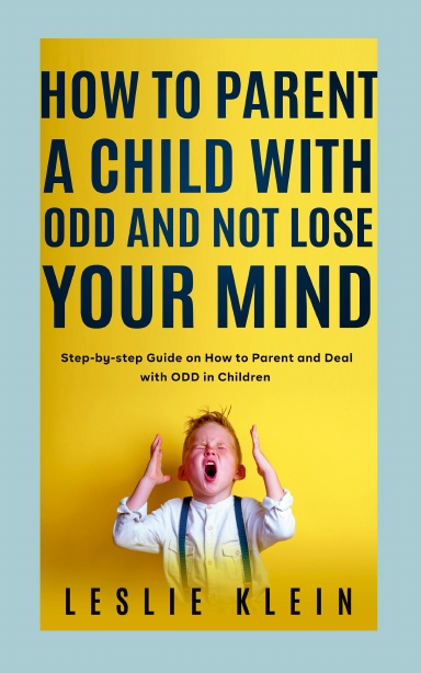 How to Parent a Child with ODD and not Lose Your Mind