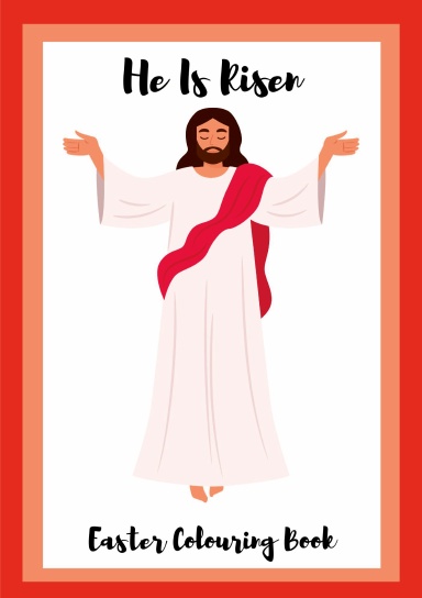 He Is Risen: Easter Colouring Book