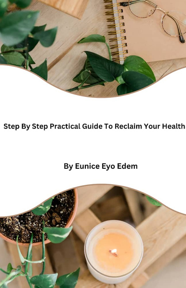 Step By Step Practical Guide To Reclaim Health