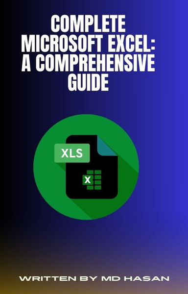 Complete Microsoft Excel: A Comprehensive Guide