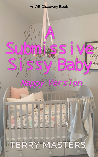 A Submissive Sissy Baby (Nappy Version)