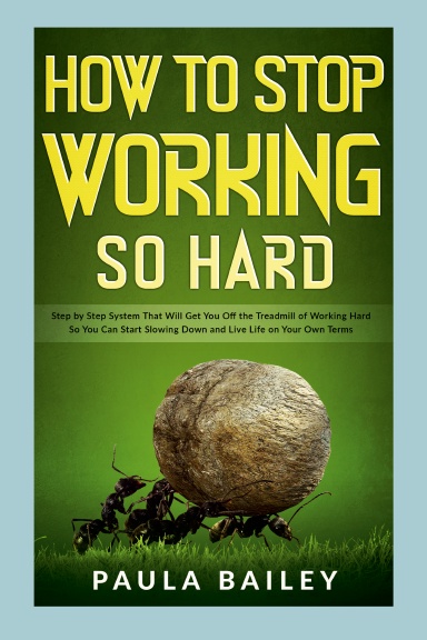 How To Stop Working So Hard