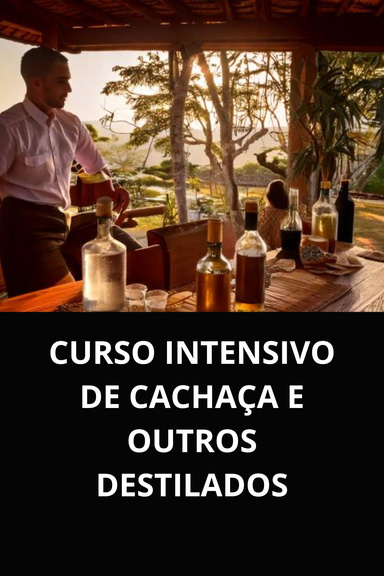 CURSO INTENSIVO DE CACHAÇA E OUTROS DESTILADOS