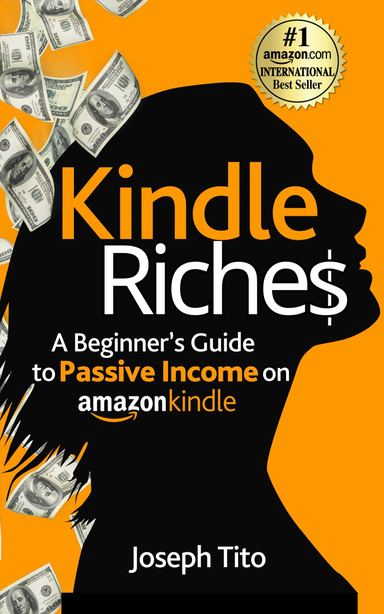 Kindle Riches A Beginner’s Guide to Passive Income on Amazon Kindle