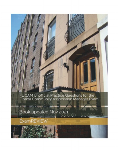 FL CAM Unofficial Practice Questions for the Florida Community Association Manager Exam