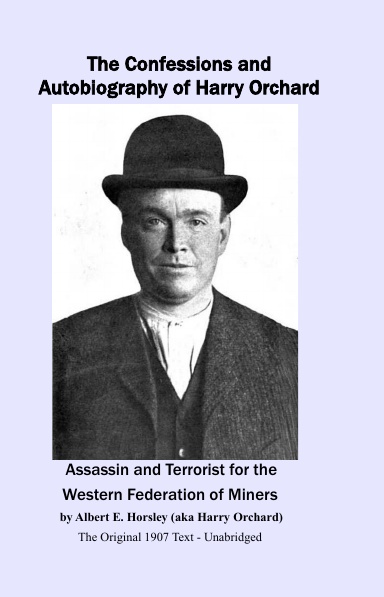 The Confessions And Autobiography Of Harry Orchard (HC)
