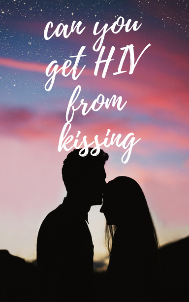 Can you get HIV from kissing?