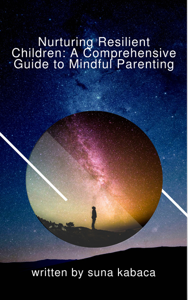 Nurturing Resilient Children A Comprehensive Guide to Mindful Parenting