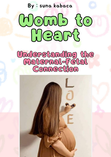 Womb to Heart: Understanding the Maternal-Fetal Connection