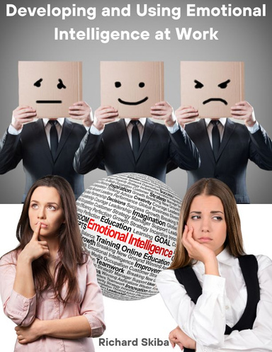 Developing and Using Emotional Intelligence at Work
