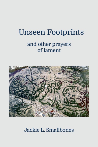 Unseen Footprints and other prayers of lament