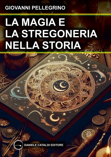 LA MAGIA E LA STREGONERIA NELLA STORIA