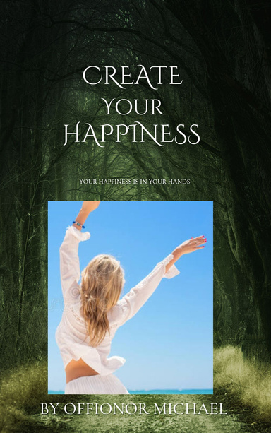 CREATE YOUR HAPPINESS