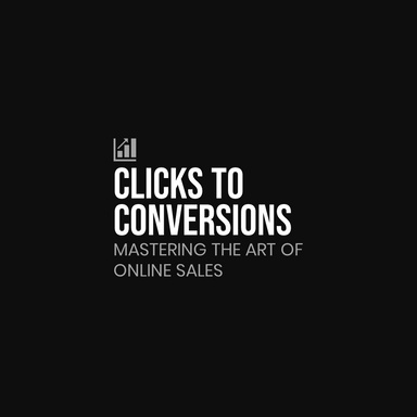 CLICKS TO CONVERSIONS