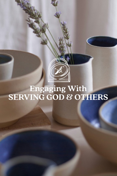 Engaging with Serving God and Others