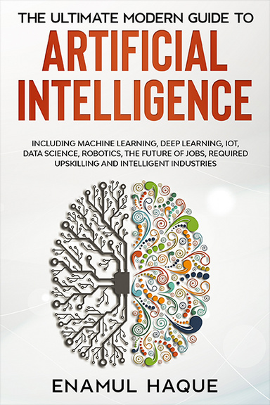 The Ultimate Modern Guide to Artificial Intelligence
