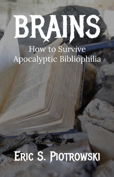 Brains: How to Survive Apocalyptic Bibliophilia