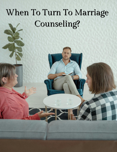 When To Turn To Marriage Counseling?