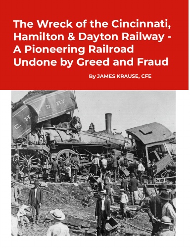 The Wreck of the Cincinnati, Hamilton & Dayton Railway A Pioneering Railroad Undone by Greed and Fraud