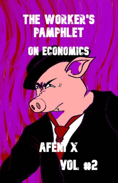 The Worker's Pamphlet: On Economics