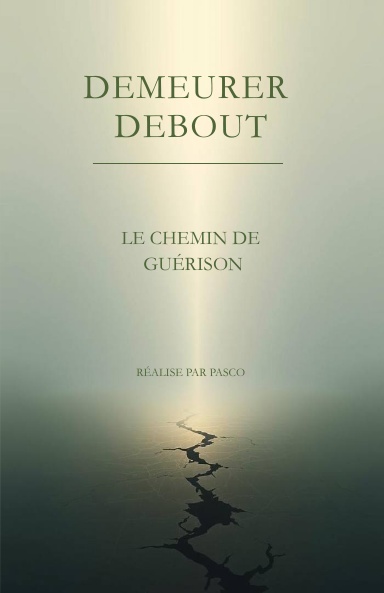 DEMEURER DEBOUT-Le chemin de guérison