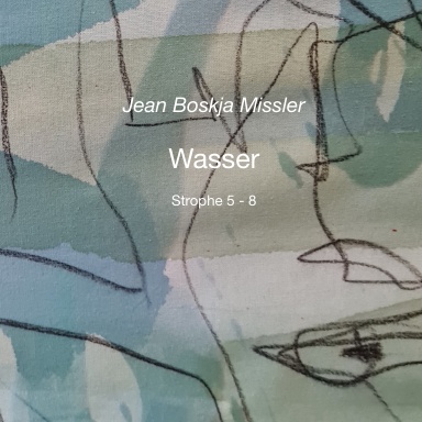 Wasser Strophe 5 - 8