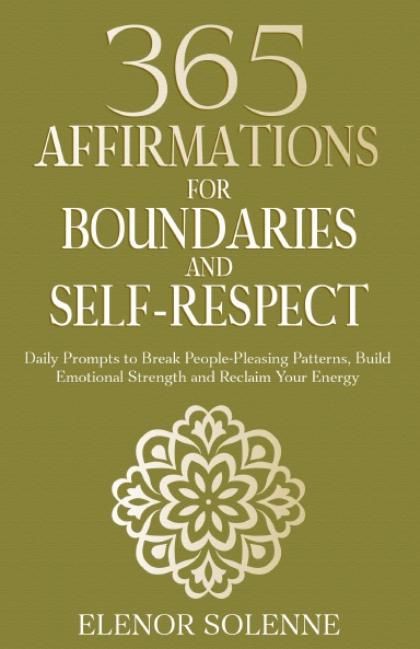365 Affirmations for Boundaries and Self-Respect