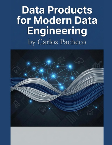 Data Products for Modern Data Engineering