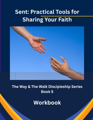 Sent: Practical Tools for Sharing Your Faith - Workbook