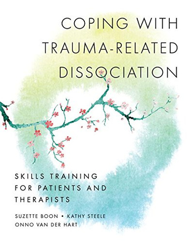 Coping with Trauma-Related Dissociation: Skills Training for Patients and Therapists 1st Edition