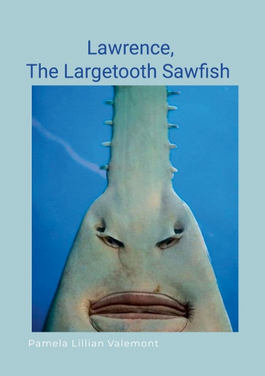 Lawrence, The Largetooth Sawfish