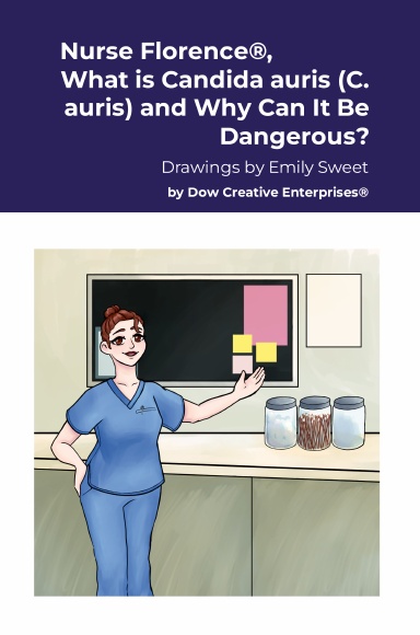Nurse Florence®, What is Candida auris (C. auris) and Why Can It Be Dangerous?