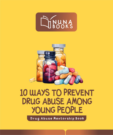 10 WAYS TO PREVENT DRUG ABUSE AMONG YOUNG PEOPLE