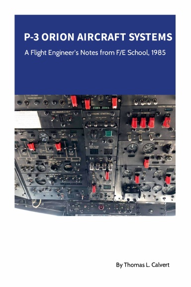 P-3 Orion Aircraft Systems - A Flight Engineer's Notes from F/E School, 1985