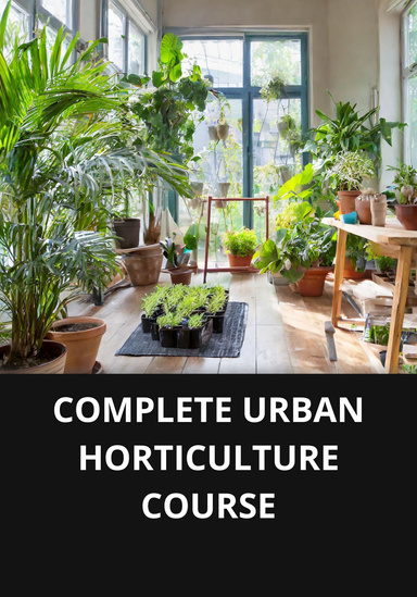 COMPLETE URBAN HORTICULTURE COURSE