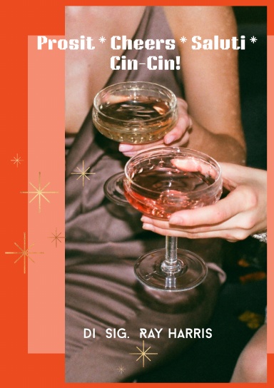 Prosit * Cheers * Saluti * Cin-Cin!