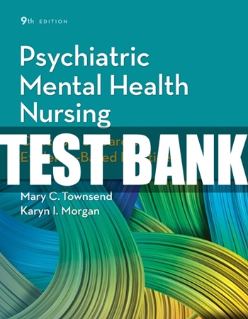 Test Bank for Psychiatric Mental Health Nursing 9th Edition Townsend