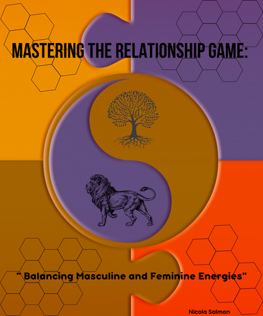 Mastering the Relationship Game:“ Balancing Masculine and Feminine Energies"